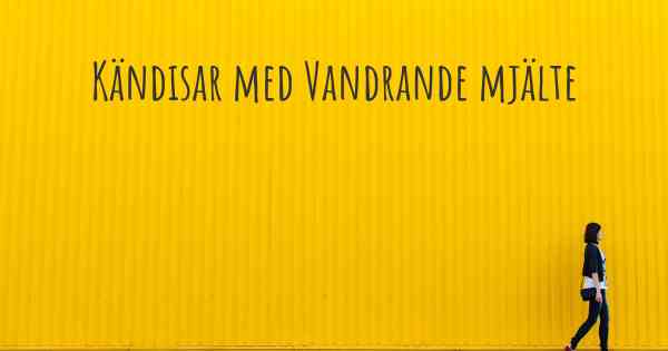 Kändisar med Vandrande mjälte