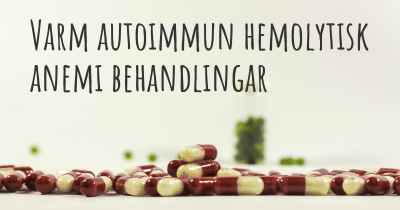 Varm autoimmun hemolytisk anemi behandlingar