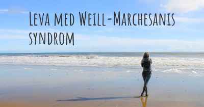 Leva med Weill-Marchesanis syndrom