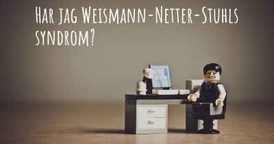 Har jag Weismann-Netter-Stuhls syndrom?