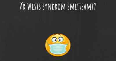 Är Wests syndrom smittsamt?