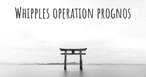 Whipples operation prognos