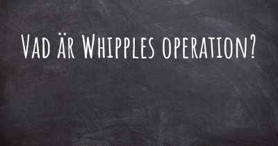 Vad är Whipples operation?