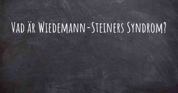 Vad är Wiedemann-Steiners Syndrom?