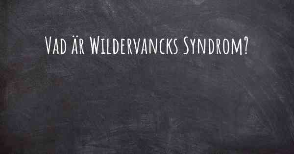 Vad är Wildervancks Syndrom?