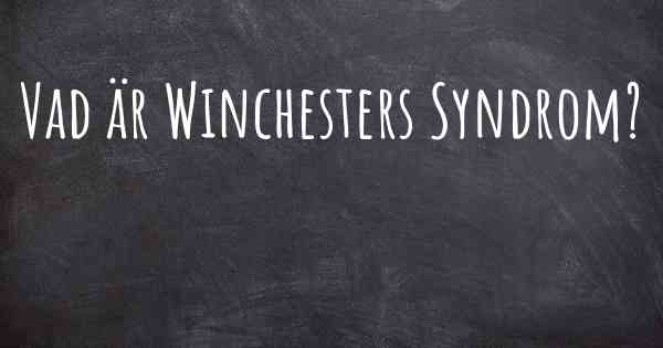 Vad är Winchesters Syndrom?