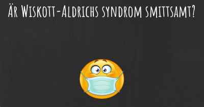 Är Wiskott-Aldrichs syndrom smittsamt?