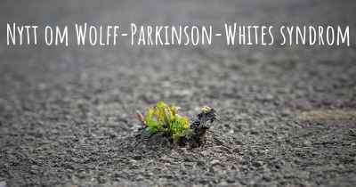 Nytt om Wolff-Parkinson-Whites syndrom