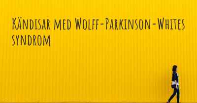 Kändisar med Wolff-Parkinson-Whites syndrom