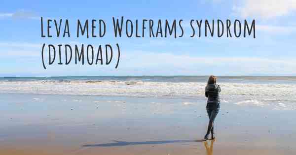 Leva med Wolframs syndrom (DIDMOAD)