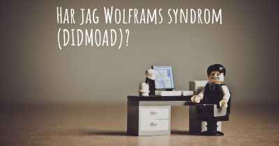 Har jag Wolframs syndrom (DIDMOAD)?
