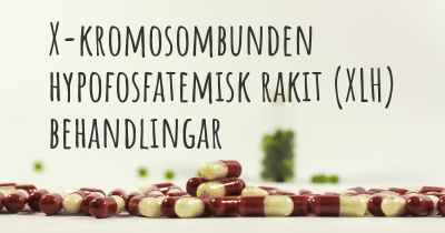 X-kromosombunden hypofosfatemisk rakit (XLH) behandlingar