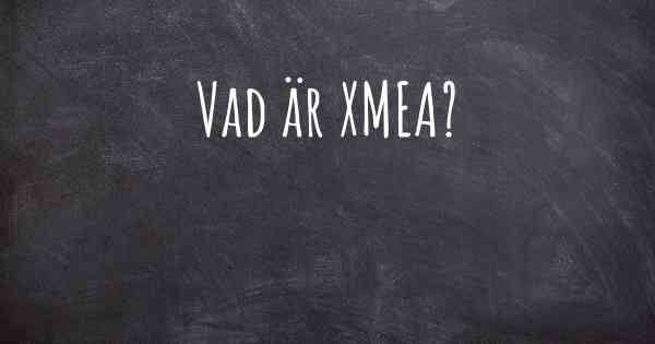 Vad är XMEA?