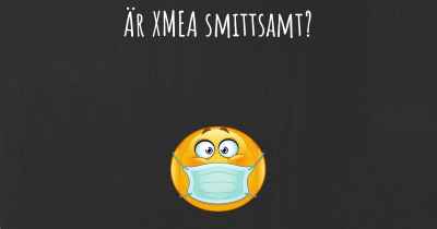 Är XMEA smittsamt?