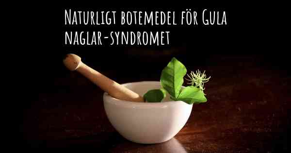 Naturligt botemedel för Gula naglar-syndromet