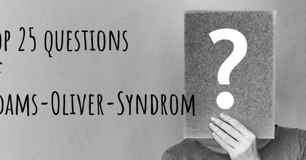 Adams-Oliver-Syndrom Top 25 Fragen