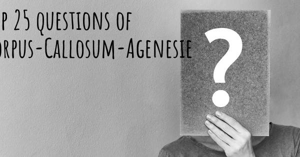 Corpus-Callosum-Agenesie Top 25 Fragen