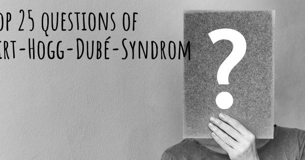 Birt-Hogg-Dubé-Syndrom Top 25 Fragen
