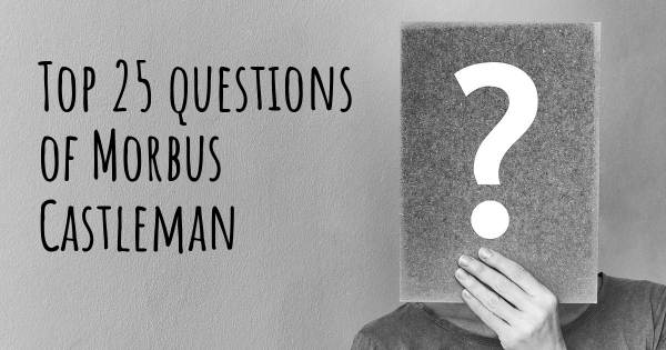 Morbus Castleman Top 25 Fragen