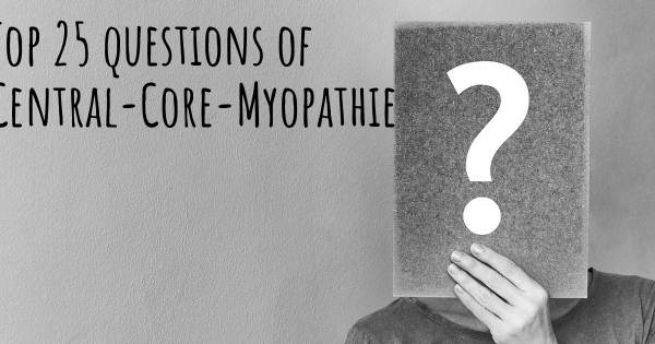 Central-Core-Myopathie Top 25 Fragen