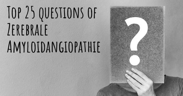 Zerebrale Amyloidangiopathie Top 25 Fragen