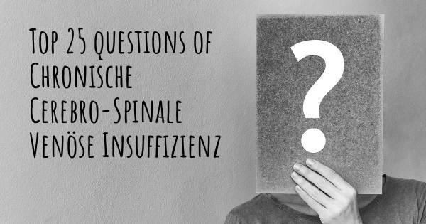 Chronische Cerebro-Spinale Venöse Insuffizienz Top 25 Fragen