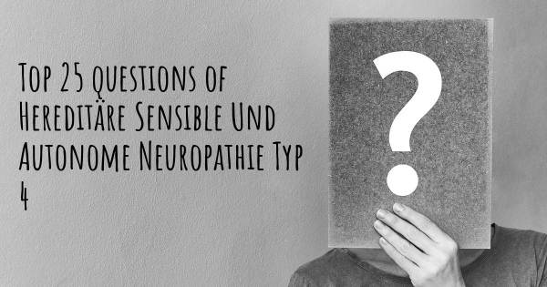 Hereditäre Sensible Und Autonome Neuropathie Typ 4 Top 25 Fragen