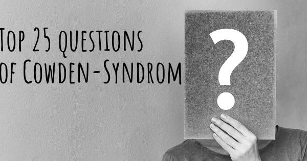 Cowden-Syndrom Top 25 Fragen