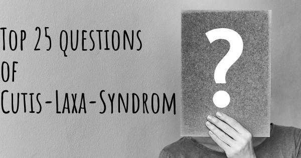 Cutis-Laxa-Syndrom Top 25 Fragen