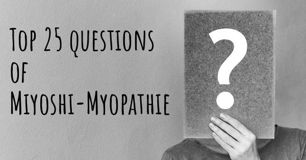 Miyoshi-Myopathie Top 25 Fragen