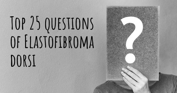 Elastofibroma dorsi Top 25 Fragen