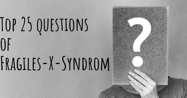 Fragiles-X-Syndrom Top 25 Fragen