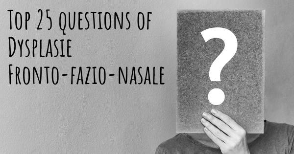 Dysplasie Fronto-fazio-nasale Top 25 Fragen