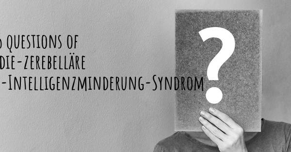 Aniridie-zerebelläre Ataxie-Intelligenzminderung-Syndrom Top 25 Fragen