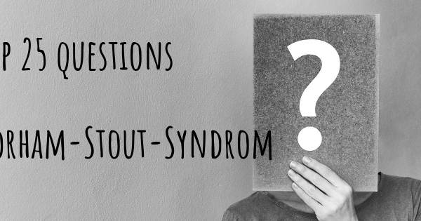 Gorham-Stout-Syndrom Top 25 Fragen