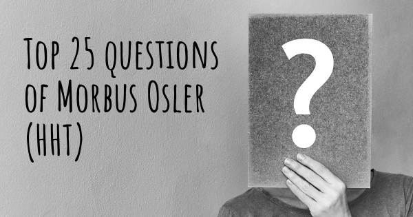Morbus Osler (HHT) Top 25 Fragen