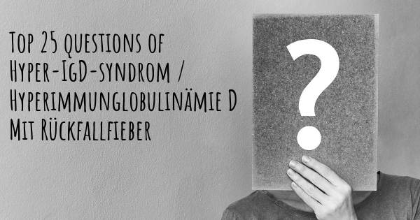 Hyper-IgD-syndrom / Hyperimmunglobulinämie D Mit Rückfallfieber Top 25 Fragen