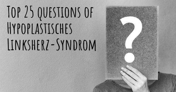 Hypoplastisches Linksherz-Syndrom Top 25 Fragen