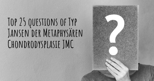 Typ Jansen der Metaphysären Chondrodysplasie JMC Top 25 Fragen