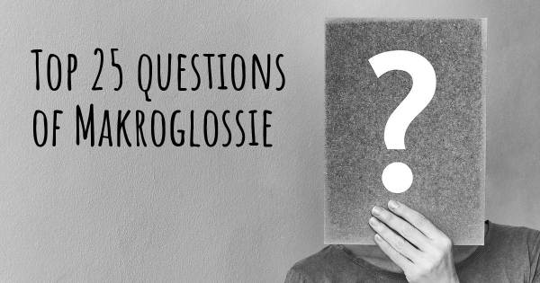 Makroglossie Top 25 Fragen
