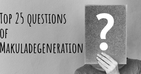 Makuladegeneration Top 25 Fragen