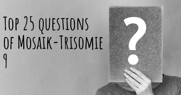 Mosaik-Trisomie 9 Top 25 Fragen