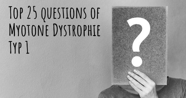 Myotone Dystrophie Typ 1 Top 25 Fragen