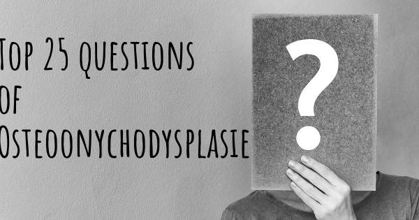 Osteoonychodysplasie Top 25 Fragen