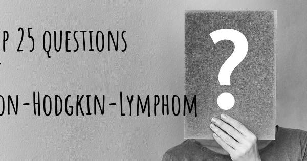 Non-Hodgkin-Lymphom Top 25 Fragen