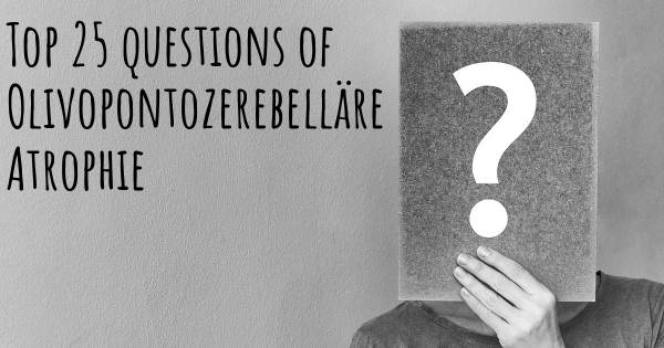 Olivopontozerebelläre Atrophie Top 25 Fragen