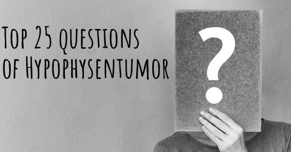 Hypophysentumor Top 25 Fragen