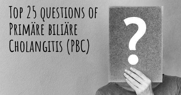 Primäre biliäre Cholangitis (PBC) Top 25 Fragen