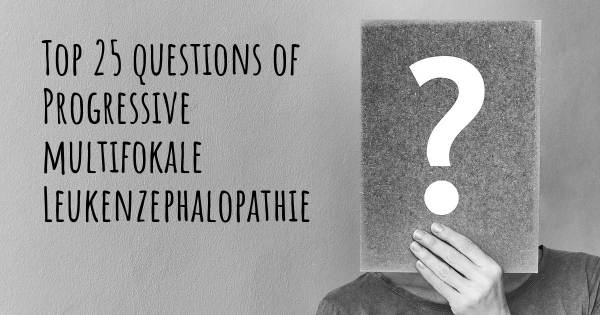 Progressive multifokale Leukenzephalopathie Top 25 Fragen