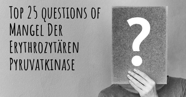 Mangel Der Erythrozytären Pyruvatkinase Top 25 Fragen